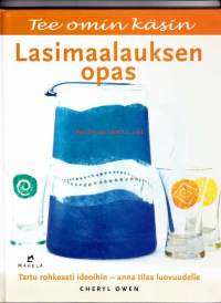 Lasimaalauksen opas, 2005. 1. painos. Tee omin käsin-sarja.