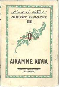 Kootut teokset. 3, Aikamme kuvia / Santeri Alkio.