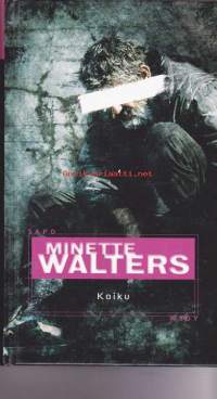 Kaiku, 2004. SAPO 424.Minette Walters kuvaa parhaiten kodittomia,osattomia ja sosiaalihuoltotapauksia, mutta viehättävin hänen kirjojensa henkilöistä on katuviisas T