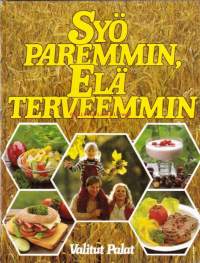 Syö paremmin, elä terveemmin, 1985. 1. painos. Monipuolisen ravinnon ja liikunnan avulla terveellisempään elämään