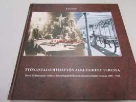 Työnantajayhteistyön alkuvaiheet Turussa - Turun työnantajain yhdistys työnantajapolitiikan suunnannäyttäjänä vuosina 1898-1918