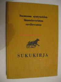 Suomessa syntyneiden lämminveristen ravihevosten sukukirja I nide . 1.osa oriit. 2 osa. tammat