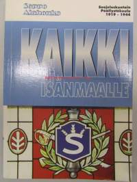 Kaikki Isänmaalle - Suojeluskuntain päällystökoulu 1919-1944, katso tarkempi sisällys luettelo kuvasta