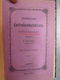 Kristillisestä Lastenkaswatuksesta. Kansan luettawaksi kirjoittanut B. Schalin. Seminaarin johtaja.