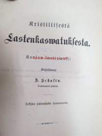 Kristillisestä Lastenkaswatuksesta. Kansan luettawaksi kirjoittanut B. Schalin. Seminaarin johtaja.