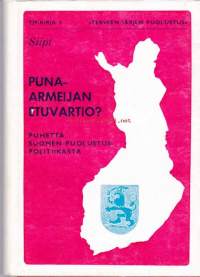 Puna-armeijan etuvartio? Puhetta Suomen puolustuspolitiikasta. 1968.