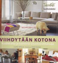 Viihdytään kotona, 2005. 1. painos. Kodikkaita ja toimivia sisustusratkaisuja. Sisustuskirja.