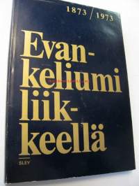 Evankeliumi liikkeellä. Suomen Luterilainen Evankeliumiyhdistys satavuotias 1873-1973