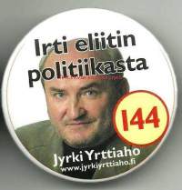 Jyrki Yrttiaho, irti eliitin politiikasta - rintanappi,  rintamerkki