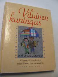 Viluinen kuningas. Käännöksiä ja mukaelmia unkarilaisesta lastenrunoudesta