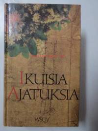 Ikuisia ajatuksia -Lakastumatonta elämänviisautta,sattuvia lauselmia ja mietteitä,otteitakauno-ja tietokirjallisuudesta,raamatunlauseita ja sanalaskuja.