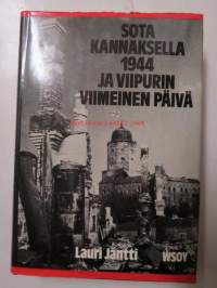 Sota Kannaksella 1944  ja viipurin viimeinen päivä - Valkeasaaren teräsmyrskystä  Vuosalmen tappajaisiin