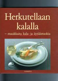 Herkutellaan kalalla - maukkaita kala- ja äyriäisruokia