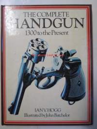 The complete handgun 1300 to the present