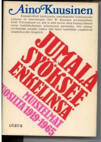 Jumala syöksee enkelinsä : muistelmat vuosilta 1919 - 1965