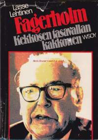 Fagerholm - Kekkosen tasavallan kakkonen. Pohjoismaisen poliitikon muotokuva. 1981. 1. painos