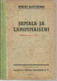 Jumala ja lähimmäiseni / Robert Blatchford ; suomentanut Kaapo Murros.