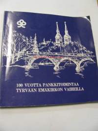 100 vuotta pankkitoimintaa Tyrvään emäkirkon vaiheilla. Tyrvään Säästöpankki 1876-1976