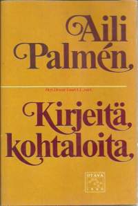 Kirjeitä, kohtaloita : elämänkuvia viime vuosisadalta ja nykyiseltä / Aili Palme&amp;#769;n.