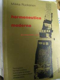 Hermeneutica moderna. Teologinen hermeneutiikka historiallis-kriittisen raamatuntutkimuksen aikakaudella. Humaniora sarja
