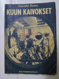 Kuun kaivokset -Kertomus ihmisen uskaliaimmaista löytöretkestä, joka ehkä pian on todellisuutta