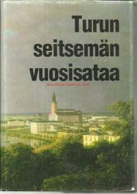 Turun seitsemän vuosisataa / toim. Eero Kuparinen.