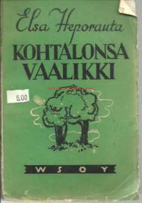 Kohtalonsa vaalikki : Helena Saarlahti. 2 / Elsa Heporauta.