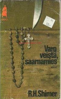 Varo veistä, saarnamies / R. H. Shimer ; suom. Pirkko Lokka.  SaPo 139