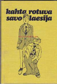 Kahta rotuva savolaesija, 1978.  Valittuja juttuja Savon Sanomista.