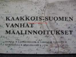 Kaakois-suomen vanhat maalinnoitukset Hamina - Lappeenranta - Loviisa - Taavetti - Kyminlinna - Kärnnäkoski - Utti