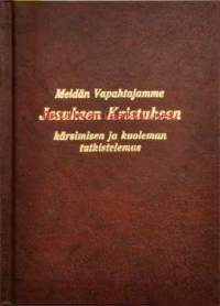 Meidän Vapahtajamme Jesuksen Kristuksen kärsimisen ja kuoleman tutkistelemus