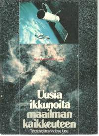 Uusia ikkunoita maailmankaikkeuteen / toim. Kalevi Mattila, Heikki Oja ; muut kirj.: Juhani Karanka...[et al.].