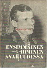 Ensimmäinen ihminen avaruudessa : [Juri Gagarin].