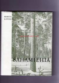 Sahamiehiä. Välähdyksiä Suomen Sahateollisuusmiesten Yhdistyksen 40-vuotiselta taipaleelta 1927-1967