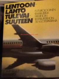 Lentoon lähtö tulevaisuuteen. Futurologinen ilmailukirja Helsingin Ilmailukerhon 50 vuotispäivänä