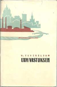 Läpi vastuksen / V. Tevekeljan ; suom. Maire Peterzens ; kuv. J. Rakuzin.Moskova : Vieraskielisen kirjallisuuden kustannusliike, [1962]