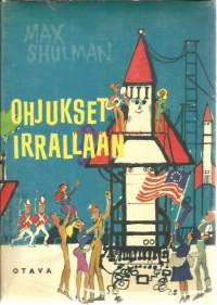 Ohjukset irrallaan : romaani / Max Shulman ; suom. Juhana Perkki.