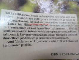 Metsäpirtin Hilkka - Hilkka Ollikaisen muistelmia  ( Hilkka Helena Tuokko. Vanhemmat Maria ja Simo Tuokko Koselan kylä Viisjoen rannalla )