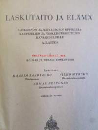 Laskutaito ja elämä A.1  Laskennon ja mittausopin oppikirja kansakouluille A-laitos kaupunkeja ja teollisuusseutuja varten 3-4 kouluvuosi
