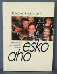 Kolme kierrosta, Esko AhoKokemuksia ja tunnelmia vuoden 2000 presidentinvaaleista