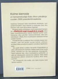 Kolme kierrosta, Esko AhoKokemuksia ja tunnelmia vuoden 2000 presidentinvaaleista