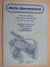 Keto harvesters series 2000 single grip harvesters 51, 100, 150, 500, 1000 -instructions for installation use and maintenance