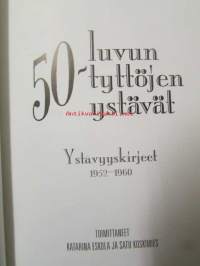 50-luvun tyttöjen ystävät Ystävyyskirjeet 1952-1960