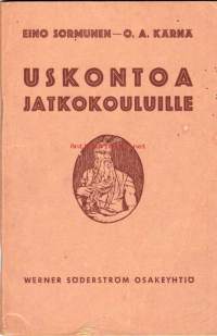 Uskontoa jatkokouluille, 1937. 2. painos. Oppi- ja lukukirja kansakoulun jatko-opetusta varten.