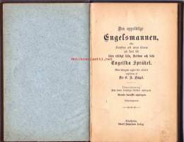 Den uppriktige Engelsmannen, eller konsten att utan lärare på kort tid lära riktigt läsa, skrifva och tala Engelska Språket. 1893. För utvandrare till Amerika.