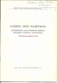 Gabriel Erik Haartman - Antiseptisen haavahoidon edelläkävijänä Turussa 1780-luvulla / A.R,Klossner - tekijän omiste
