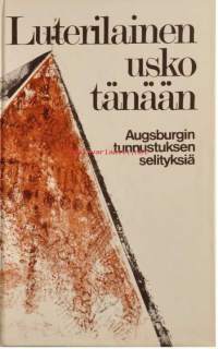 Luterilainen usko tänään - Augsbugin tunnustuksen selityksiä