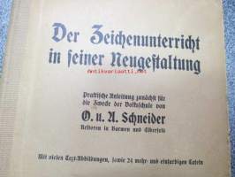 Der Zeichenunterricht in seiner Neugestaltung - Praktische Anleitung zunächst für die Zwecke der Volksschule von O. u. U. Schneider, Rektoren Barmen und Elberseld