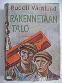 Rakennetaan talo / Rudolf Värnlund ; ruotsinkielestä suom. V. Hämeen-Anttila.