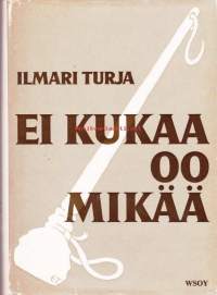 Ei kukaa oo mikää, 1975. 3.p. lmari Turja mielenkiintoiset muistelmat sota-ajasta lähtien vetävästi kirjoitettuna.